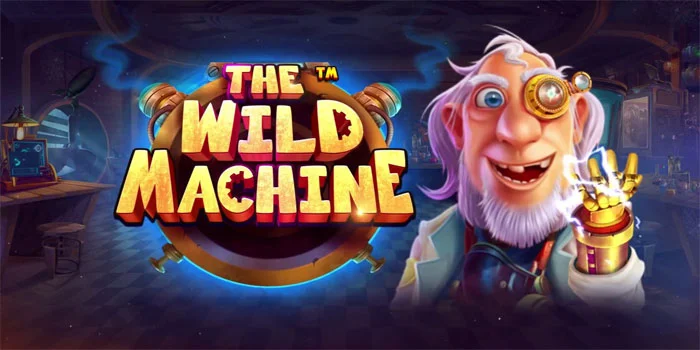Menjelajahi Keajaiban Mesin Liar di Slot The Wild Machine